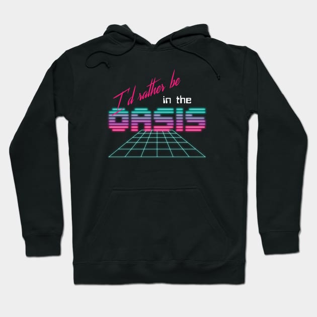 I'd rather be in the OASIS Hoodie by designedbygeeks